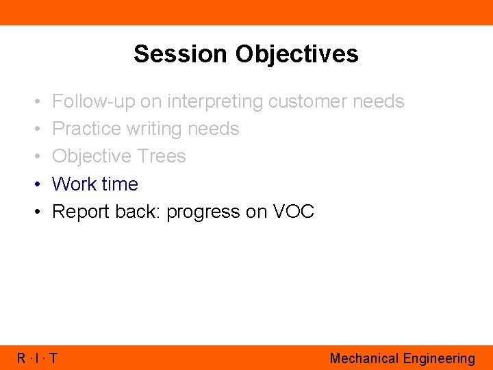 Session Objectives • • • Follow-up on interpreting customer needs Practice writing needs Objective