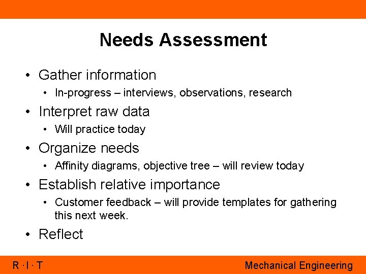 Needs Assessment • Gather information • In-progress – interviews, observations, research • Interpret raw