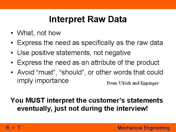 Interpret Raw Data • • • What, not how Express the need as specifically