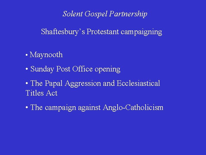 Solent Gospel Partnership Shaftesbury’s Protestant campaigning • Maynooth • Sunday Post Office opening •