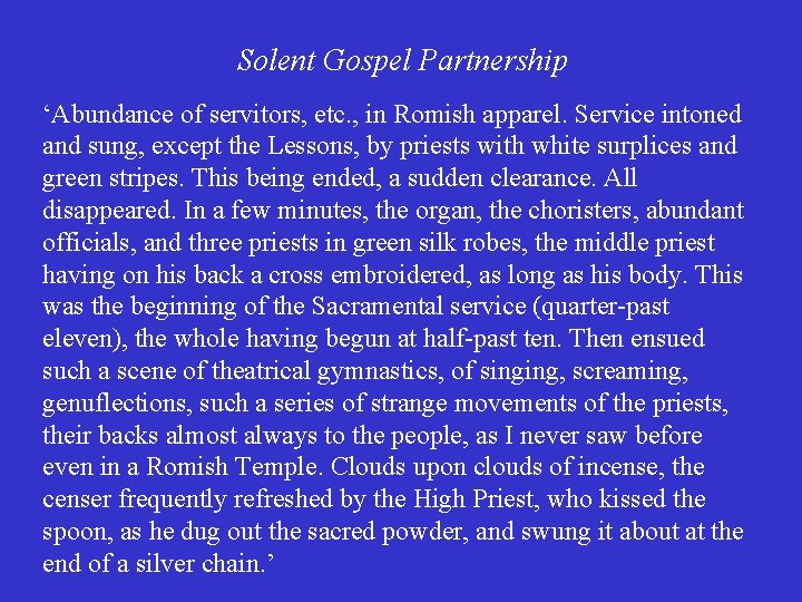 Solent Gospel Partnership ‘Abundance of servitors, etc. , in Romish apparel. Service intoned and