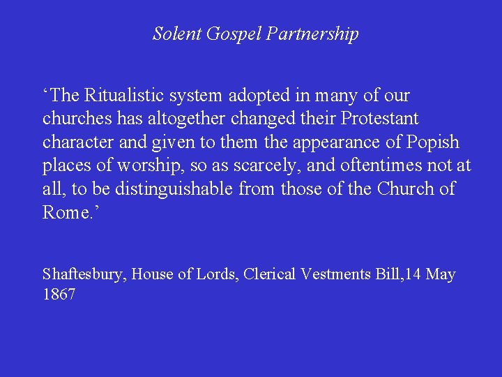 Solent Gospel Partnership ‘The Ritualistic system adopted in many of our churches has altogether