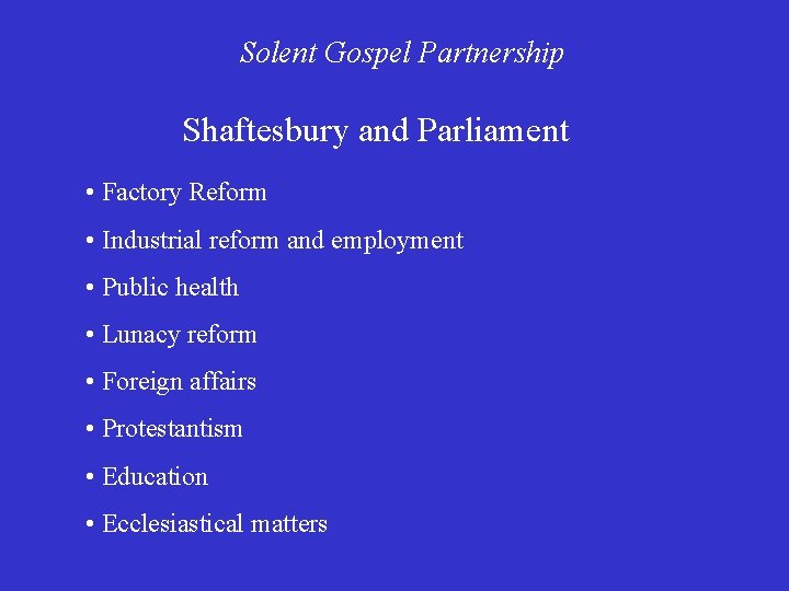 Solent Gospel Partnership Shaftesbury and Parliament • Factory Reform • Industrial reform and employment