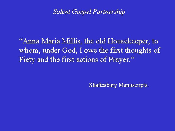 Solent Gospel Partnership “Anna Maria Millis, the old Housekeeper, to whom, under God, I