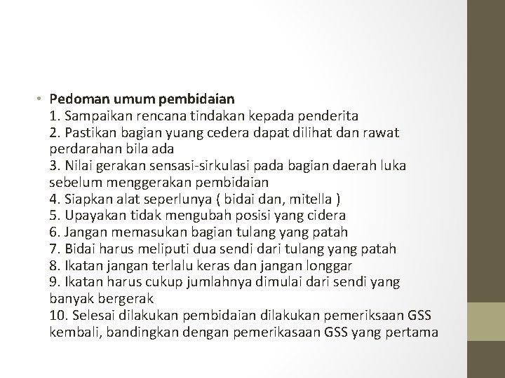  • Pedoman umum pembidaian 1. Sampaikan rencana tindakan kepada penderita 2. Pastikan bagian