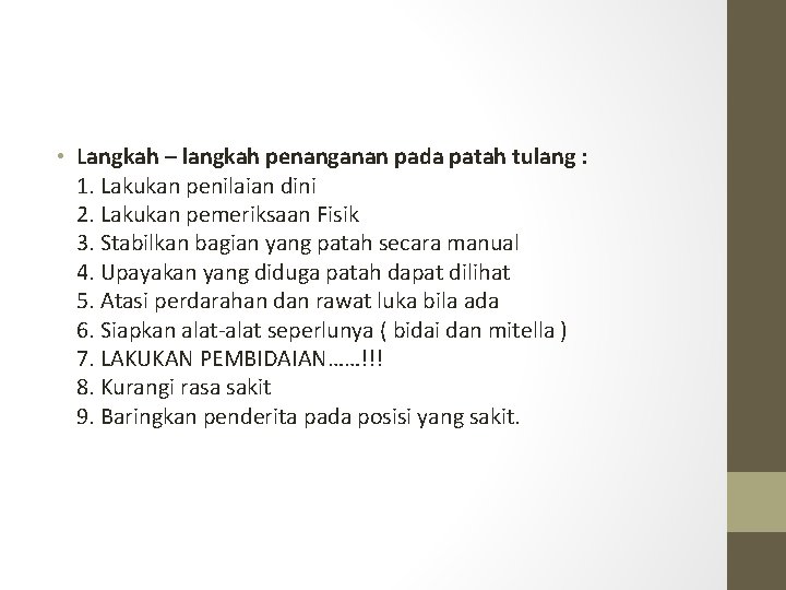  • Langkah – langkah penanganan pada patah tulang : 1. Lakukan penilaian dini