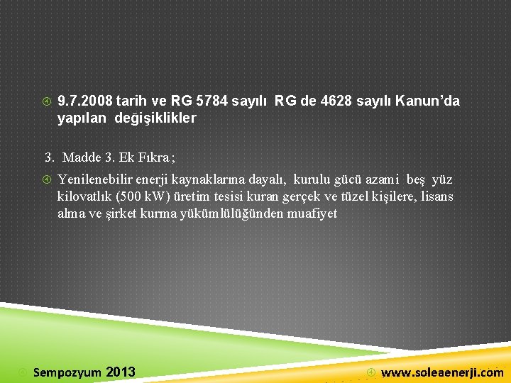  9. 7. 2008 tarih ve RG 5784 sayılı RG de 4628 sayılı Kanun’da