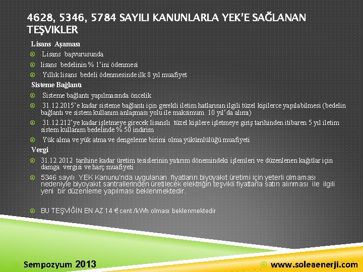 4628, 5346, 5784 SAYILI KANUNLARLA YEK’E SAĞLANAN TEŞVIKLER Lisans Aşaması Lisans başvurusunda lisans bedelinin