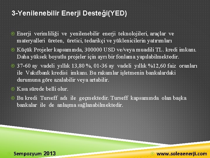 3 -Yenilenebilir Enerji Desteği(YED) Enerji verimliliği ve yenilenebilir enerji teknolojileri, araçlar ve materyalleri üreten,