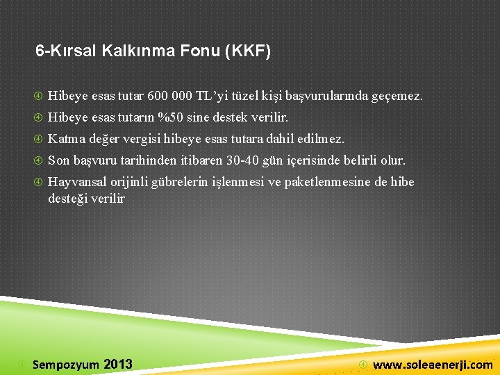 6 -Kırsal Kalkınma Fonu (KKF) Hibeye esas tutar 600 000 TL’yi tüzel kişi başvurularında