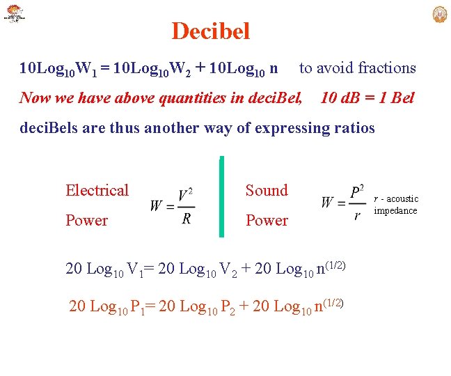 Decibel 10 Log 10 W 1 = 10 Log 10 W 2 + 10