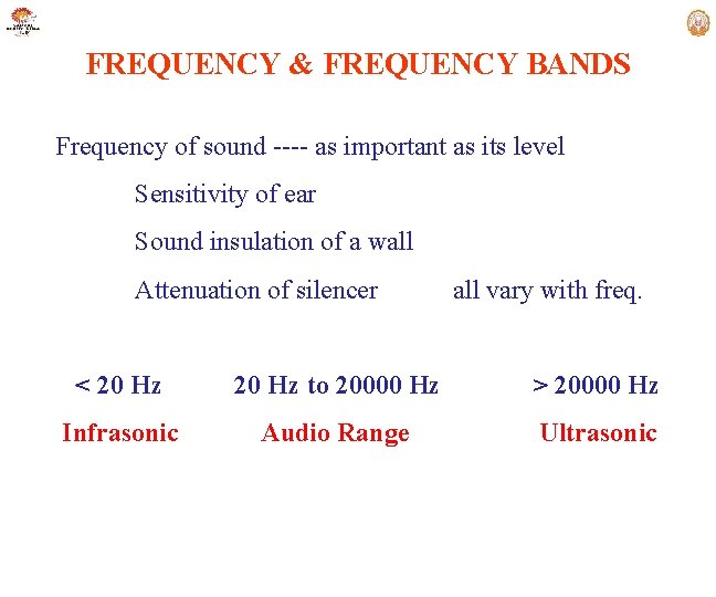 FREQUENCY & FREQUENCY BANDS Frequency of sound ---- as important as its level Sensitivity