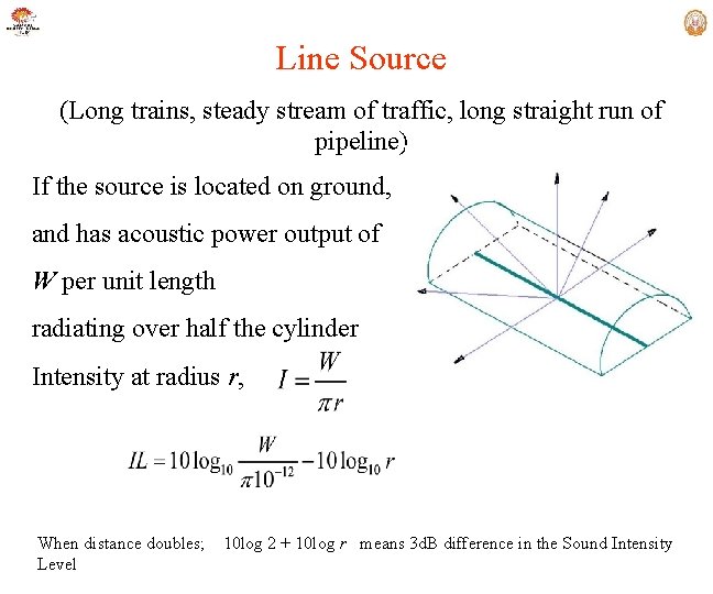 Line Source (Long trains, steady stream of traffic, long straight run of pipeline) If