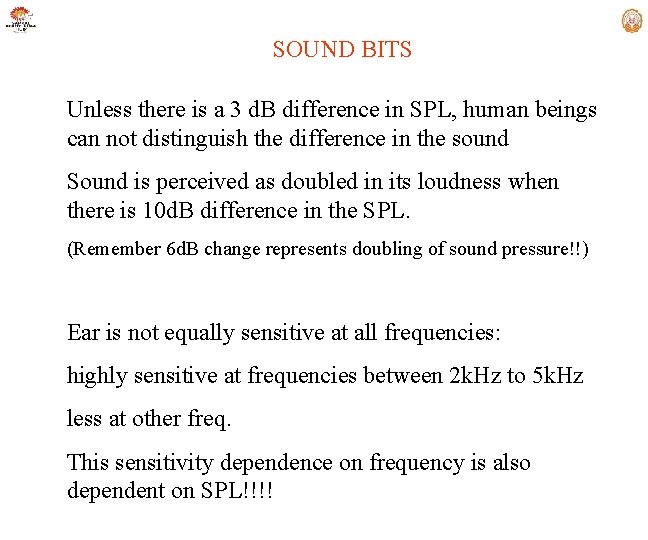 SOUND BITS Unless there is a 3 d. B difference in SPL, human beings