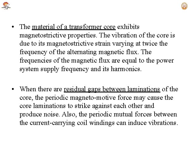  • The material of a transformer core exhibits magnetostrictive properties. The vibration of