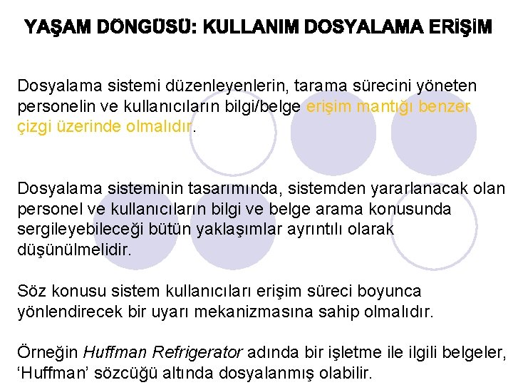 Dosyalama sistemi düzenleyenlerin, tarama sürecini yöneten personelin ve kullanıcıların bilgi/belge erişim mantığı benzer çizgi