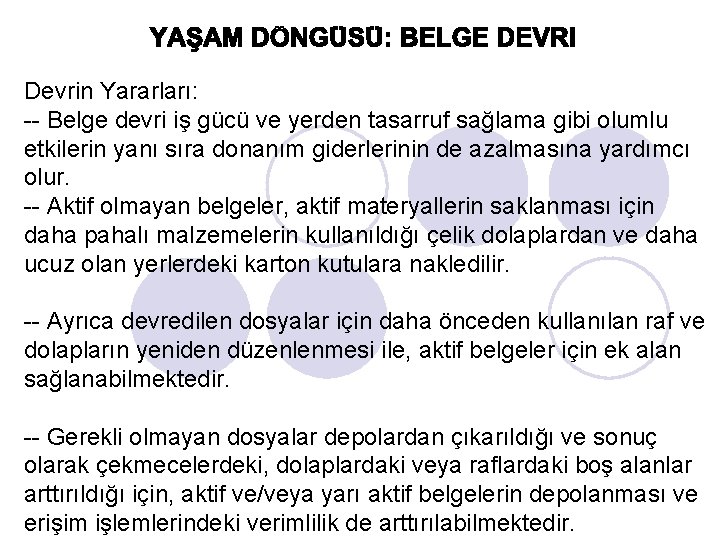 Devrin Yararları: -- Belge devri iş gücü ve yerden tasarruf sağlama gibi olumlu etkilerin