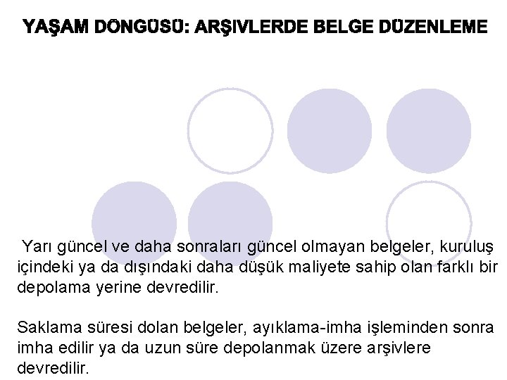 Yarı güncel ve daha sonraları güncel olmayan belgeler, kuruluş içindeki ya da dışındaki daha