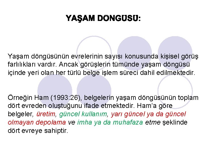 Yaşam döngüsünün evrelerinin sayısı konusunda kişisel görüş farlılıkları vardır. Ancak görüşlerin tümünde yaşam döngüsü