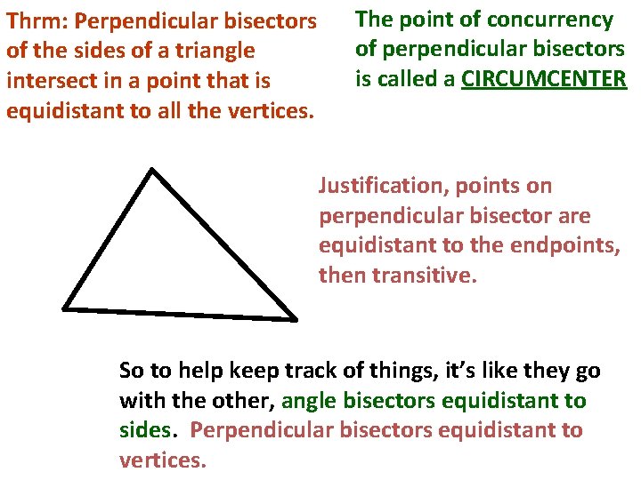 Thrm: Perpendicular bisectors of the sides of a triangle intersect in a point that