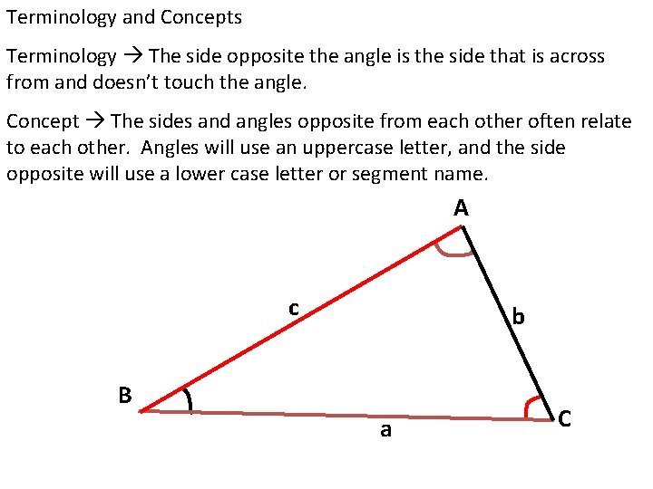 Terminology and Concepts Terminology The side opposite the angle is the side that is