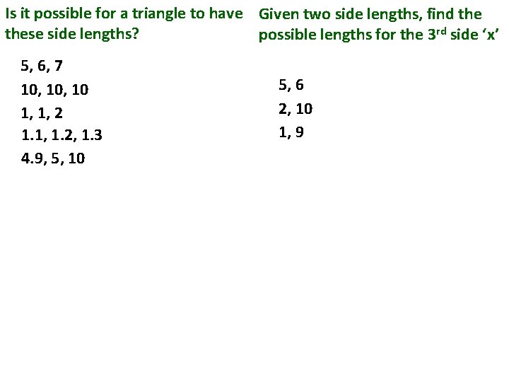 Is it possible for a triangle to have Given two side lengths, find these