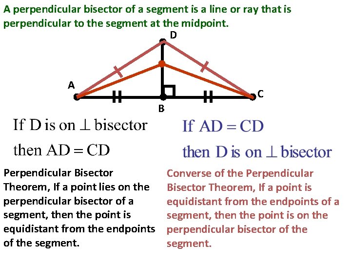 A perpendicular bisector of a segment is a line or ray that is perpendicular