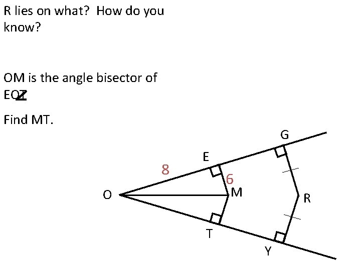 R lies on what? How do you know? OM is the angle bisector of