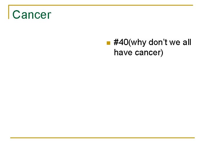 Cancer n #40(why don’t we all have cancer) 