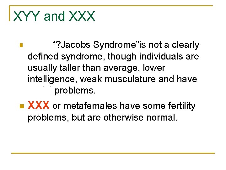 XYY and XXX n XYY “? Jacobs Syndrome”is not a clearly defined syndrome, though