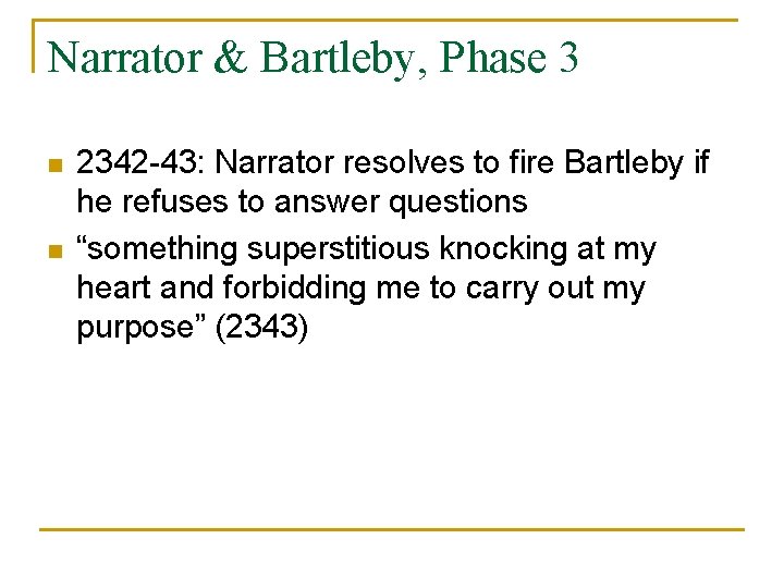 Narrator & Bartleby, Phase 3 n n 2342 -43: Narrator resolves to fire Bartleby