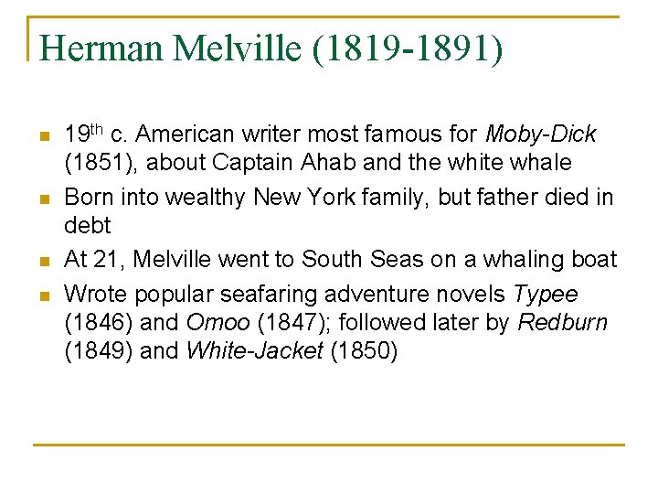 Herman Melville (1819 -1891) n n 19 th c. American writer most famous for