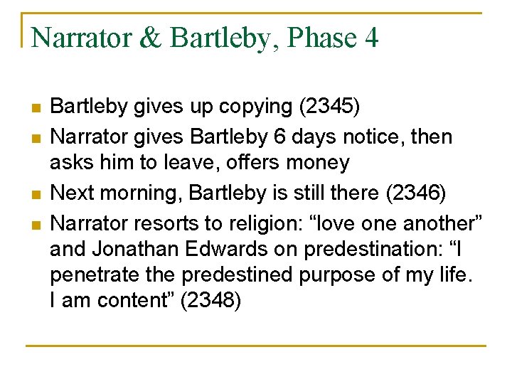 Narrator & Bartleby, Phase 4 n n Bartleby gives up copying (2345) Narrator gives