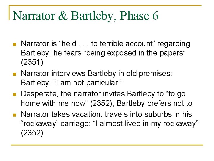 Narrator & Bartleby, Phase 6 n n Narrator is “held. . . to terrible