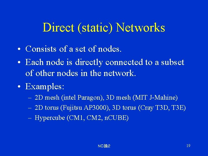 Direct (static) Networks • Consists of a set of nodes. • Each node is