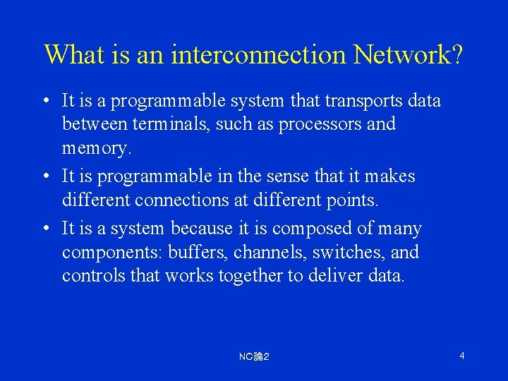 What is an interconnection Network? • It is a programmable system that transports data