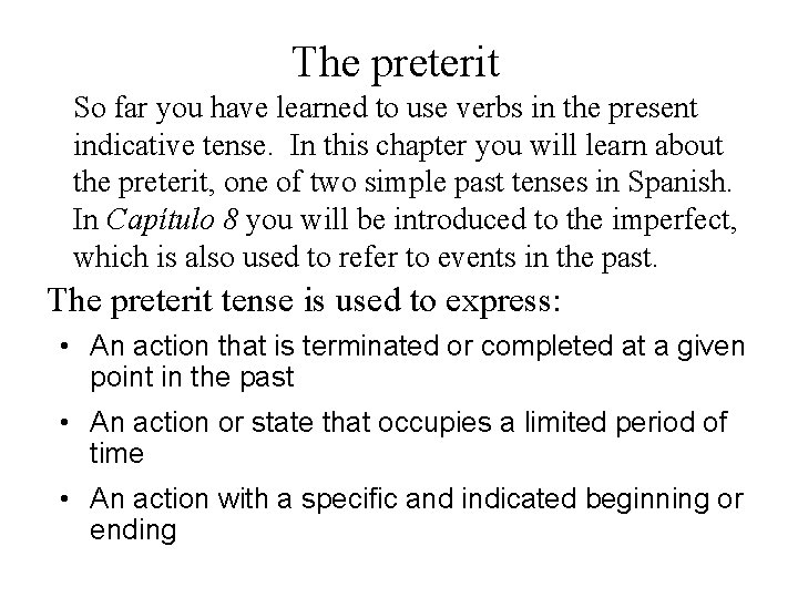 The preterit So far you have learned to use verbs in the present indicative
