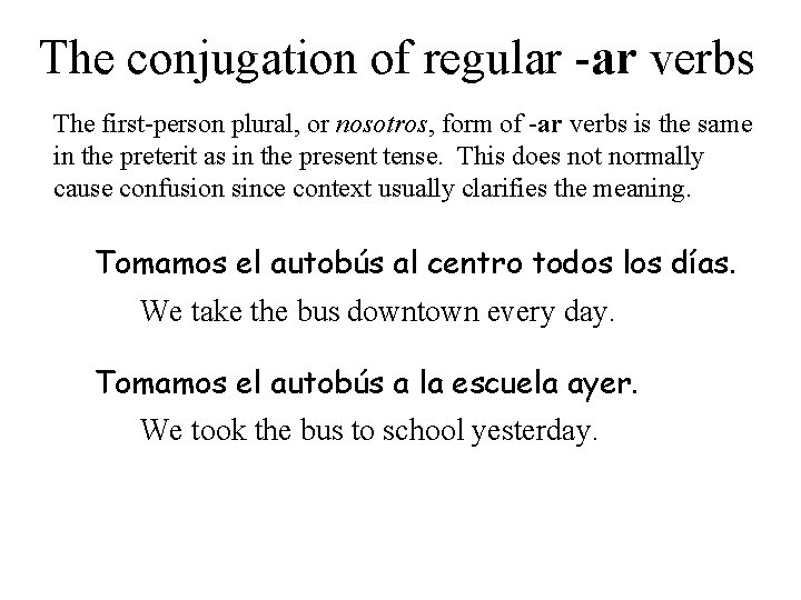 The conjugation of regular -ar verbs The first-person plural, or nosotros, form of -ar