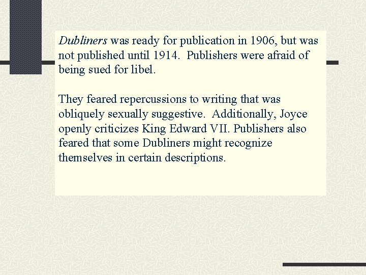 Dubliners was ready for publication in 1906, but was not published until 1914. Publishers