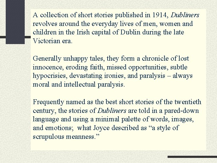A collection of short stories published in 1914, Dubliners revolves around the everyday lives
