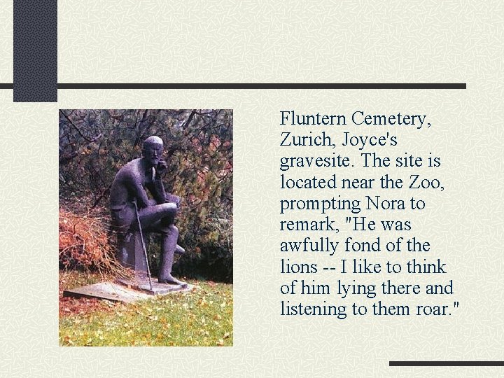 Fluntern Cemetery, Zurich, Joyce's gravesite. The site is located near the Zoo, prompting Nora
