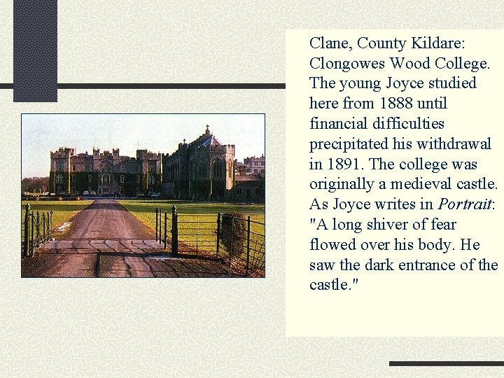Clane, County Kildare: Clongowes Wood College. The young Joyce studied here from 1888 until