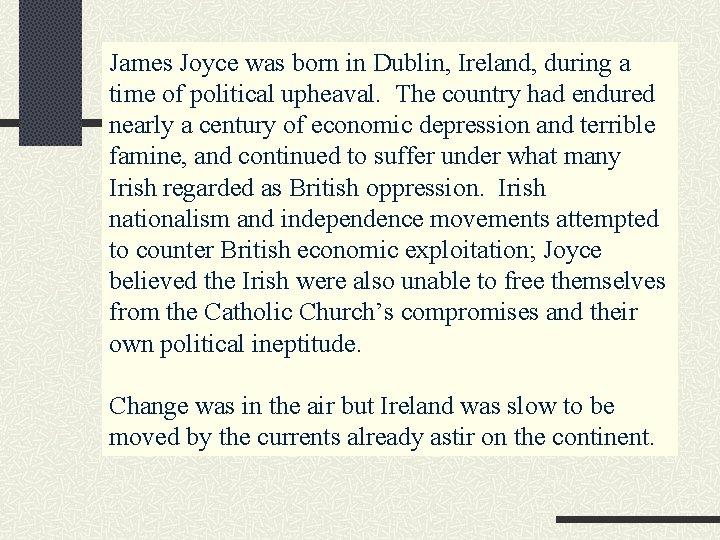 James Joyce was born in Dublin, Ireland, during a time of political upheaval. The