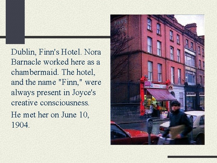 Dublin, Finn's Hotel. Nora Barnacle worked here as a chambermaid. The hotel, and the