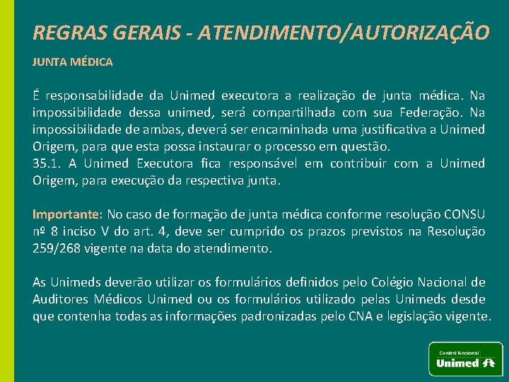 REGRAS GERAIS - ATENDIMENTO/AUTORIZAÇÃO JUNTA MÉDICA É responsabilidade da Unimed executora a realização de