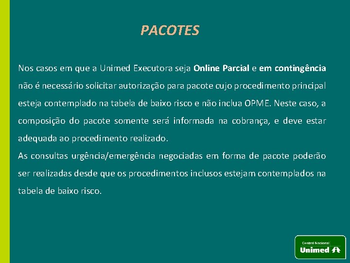 PACOTES Nos casos em que a Unimed Executora seja Online Parcial e em contingência