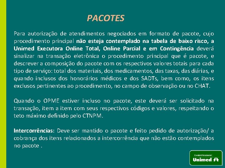 PACOTES Para autorização de atendimentos negociados em formato de pacote, cujo procedimento principal não