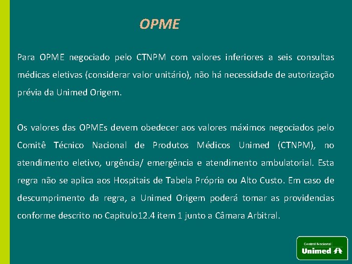 OPME Para OPME negociado pelo CTNPM com valores inferiores a seis consultas médicas eletivas