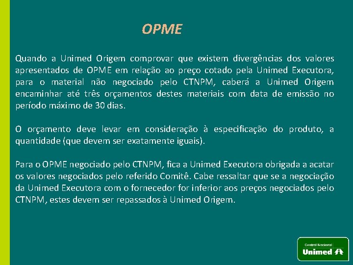 OPME Quando a Unimed Origem comprovar que existem divergências dos valores apresentados de OPME