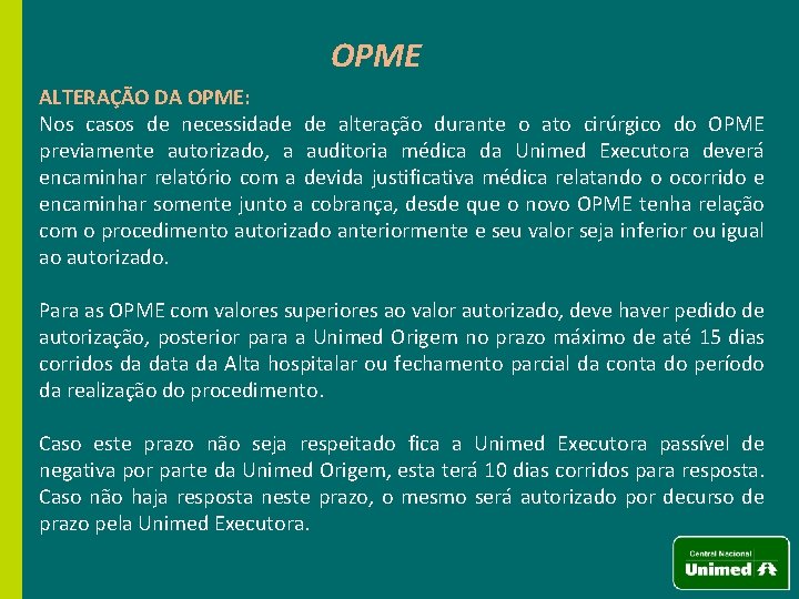 OPME ALTERAÇÃO DA OPME: Nos casos de necessidade de alteração durante o ato cirúrgico